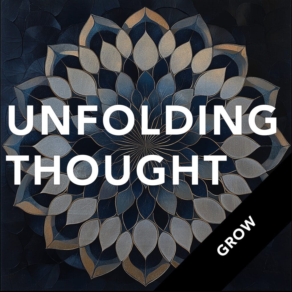 The Unfolding Thought Podcast episode artwork: GROW – Business Meditation