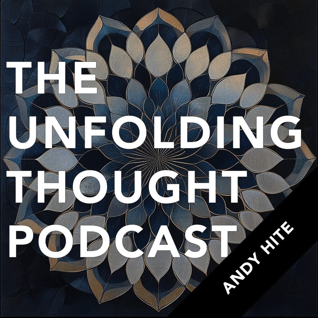 The Unfolding Thought Podcast episode artwork: Andy Hite – From Broadway to the Boardroom: Empowering Leaders and Teams