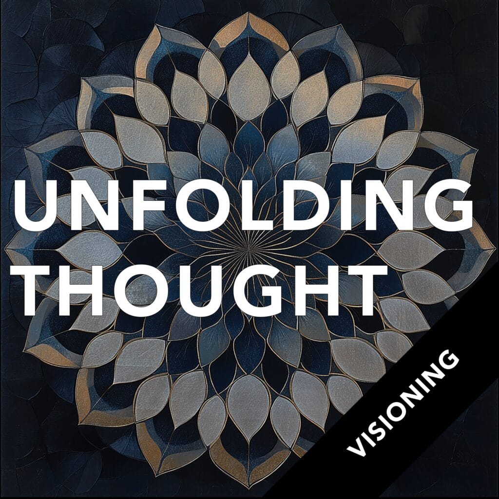 The Unfolding Thought Podcast episode artwork: Visioning – Business Meditation