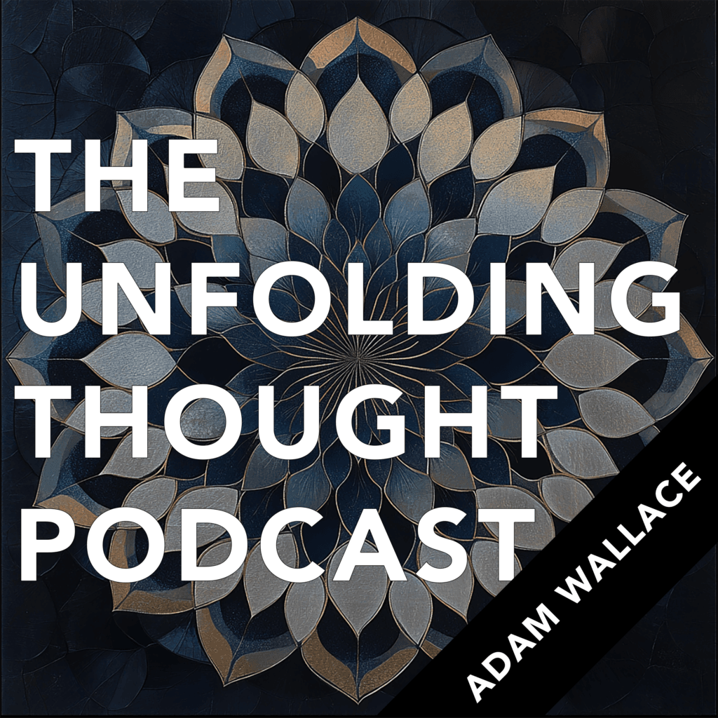 The Unfolding Thought Podcast episode artwork: Adam Wallace – Overcoming Constraints to Capture Value