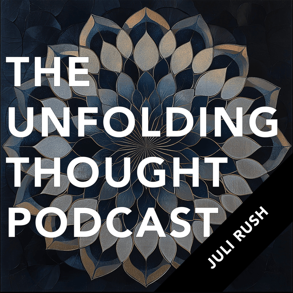 The Unfolding Thought Podcast episode artwork: Juli Rush – Foresight, Grief, and the Courage to Let Futures End