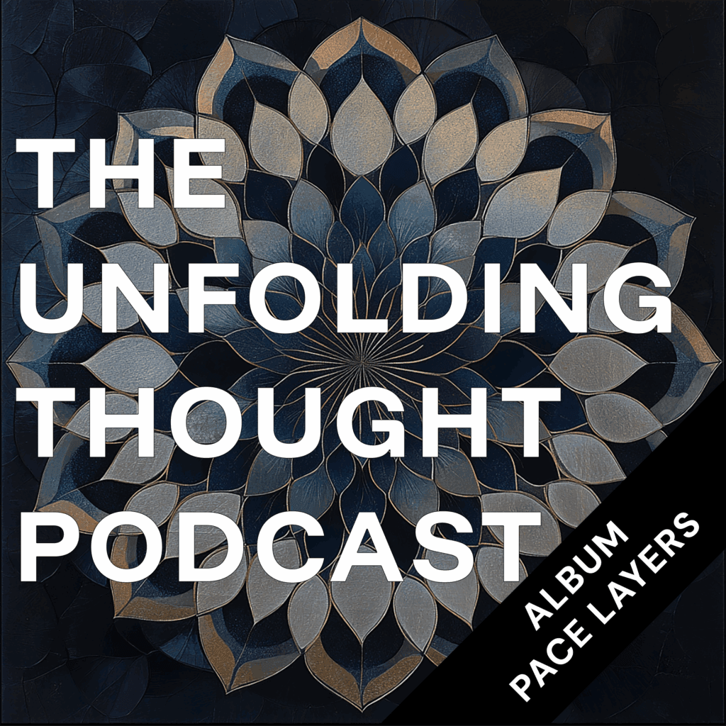 The Unfolding Thought Podcast episode artwork: Rick Beato, Pace Layers, and the Evolution of Music